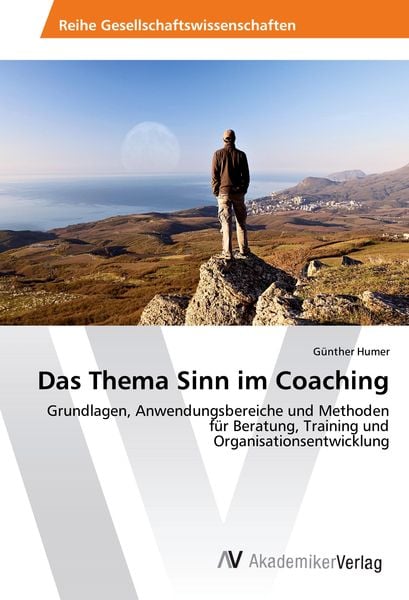 Das Thema Sinn im Coaching, Taschenbuch von Günther Humer, AV Akademikerverlag, 9783330503953