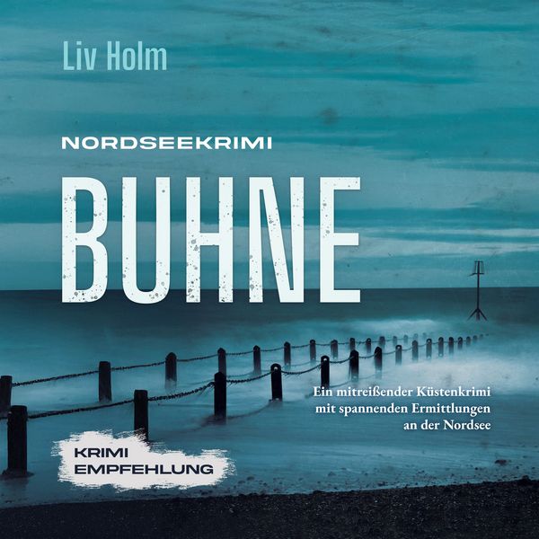 Nordseekrimi Buhne: Ein mitreißender Küstenkrimi mit spannenden Ermittlungen an der Nordsee - Krimi Empfehlung - Liv Holm, Audio, 9783757624361