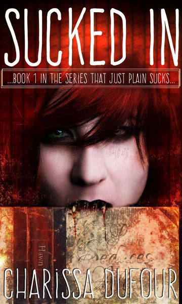 Produktbild: Sucked In (The Series the Just Plain Sucks, #1)