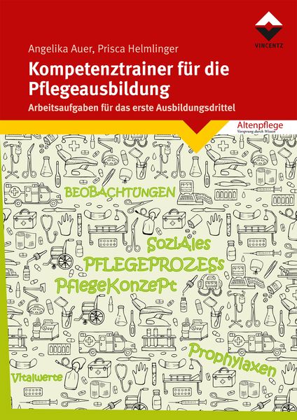 Kompetenztrainer für die Pflegeausbildung, Taschenbuch von Angelika Auer,Prisca Helmlinger, Vincentz Network, 978-3-7486-0536-2