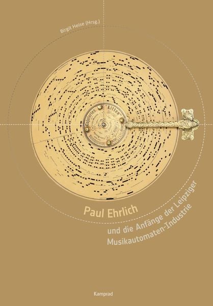 Produktbild: Paul Ehrlich und die Anf&auml;nge der Leipziger Musikautomaten-Industrie