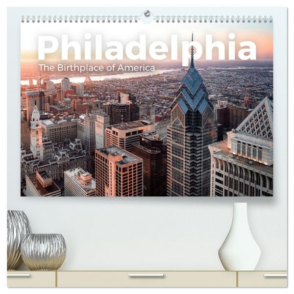 Produktbild: Philadelphia - The Birthplace of America (hochwertiger Premium Wandkalender 2026 DIN A2 quer), Kunstdruck in Hochglanz