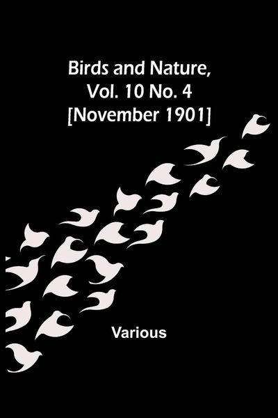 Produktbild: Birds and Nature, Vol. 10 No. 4 [November 1901]