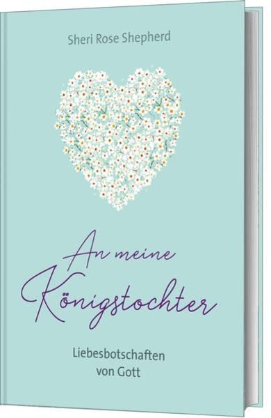 An meine Königstochter, Gebundene Ausgabe von Sheri Rose Shepherd, Gerth Medien, 9783957346704