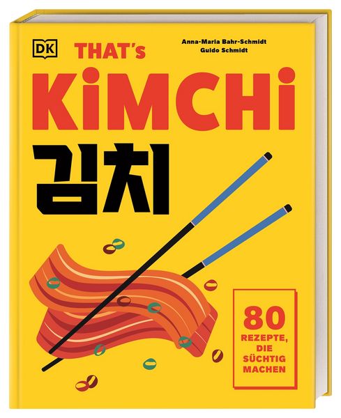 That's Kimchi, Gebundene Ausgabe von Anna-Maria Bahr-Schmidt & Guido Schmidt, DK Verlag Dorling Kindersley, 9783831053186