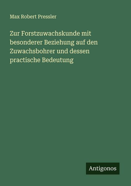 Produktbild: Zur Forstzuwachskunde mit besonderer Beziehung auf den Zuwachsbohrer und dessen practische Bedeutung
