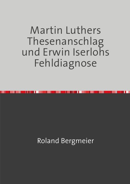 Produktbild: Martin Luthers Thesenanschlag und Erwin Iserlohs Fehldiagnose
