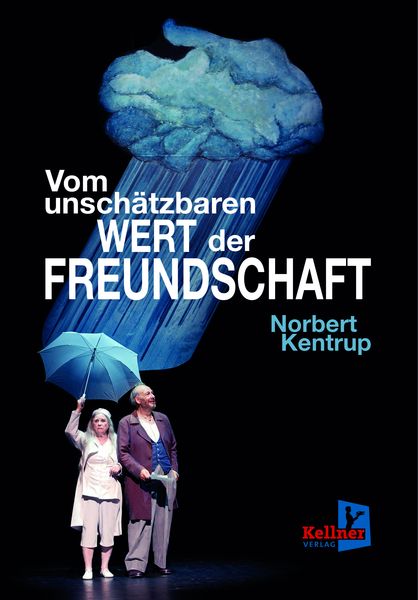 Vom unschätzbaren Wert der Freundschaft, Taschenbuch von Norbert Kentrup, Kellner Verlag, 978-3-95651-238-4