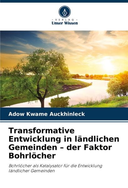 Produktbild: Transformative Entwicklung in l&auml;ndlichen Gemeinden - der Faktor Bohrl&ouml;cher