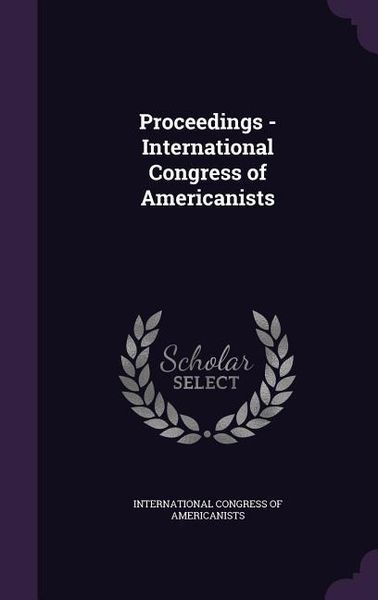 Produktbild: Proceedings - International Congress of Americanists
