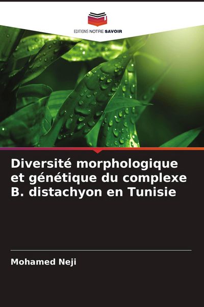 Produktbild: Diversit&eacute; morphologique et g&eacute;n&eacute;tique du complexe B. distachyon en Tunisie