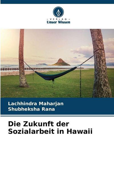Die Zukunft der Sozialarbeit in Hawaii, Taschenbuch von Lachhindra Maharjan , Shubheksha Rana, Verlag Unser Wissen, 9786209683848
