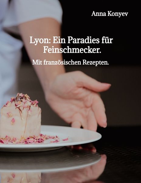Produktbild: Lyon: Ein Paradies f&uuml;r Feinschmecker.