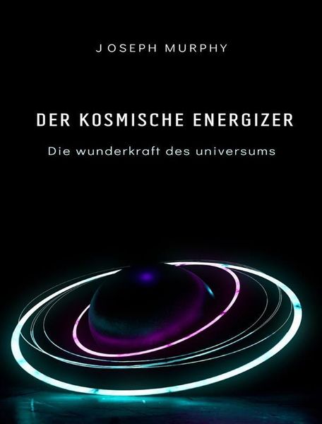 Produktbild: Der kosmische energizer: die wunderkraft des universums