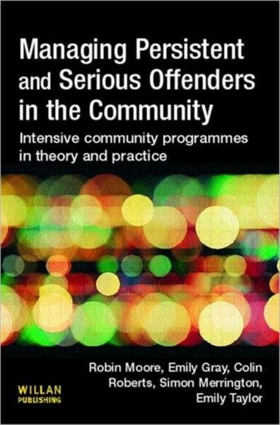 Produktbild: Moore, R: Managing Persistent and Serious Offenders in the C
