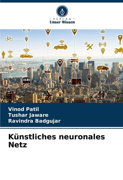 Künstliches neuronales Netz, Taschenbuch von Vinod Patil , Tushar Jaware , Ravindra Badgujar, Verlag Unser Wissen, 9786204627779