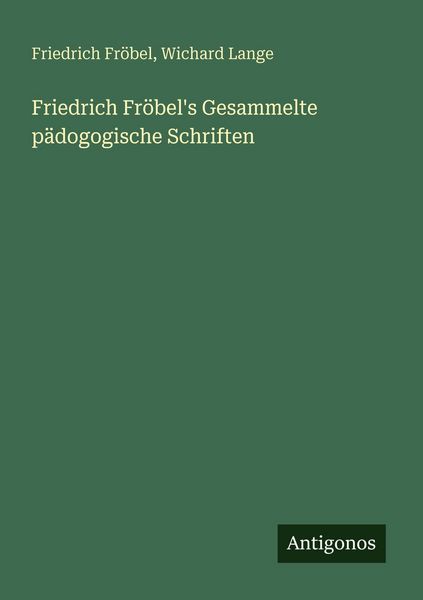 Produktbild: Friedrich Fr&ouml;bel's Gesammelte p&auml;dogogische Schriften