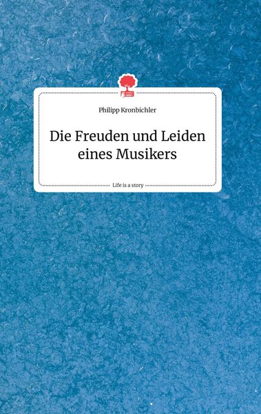 Produktbild: Die Freuden und Leiden eines Musikers. Life is a Story - story.one