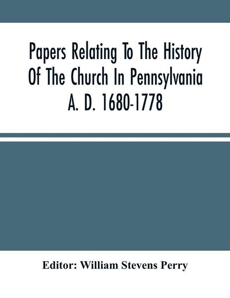 Produktbild: Papers Relating To The History Of The Church In Pennsylvania A. D. 1680-1778