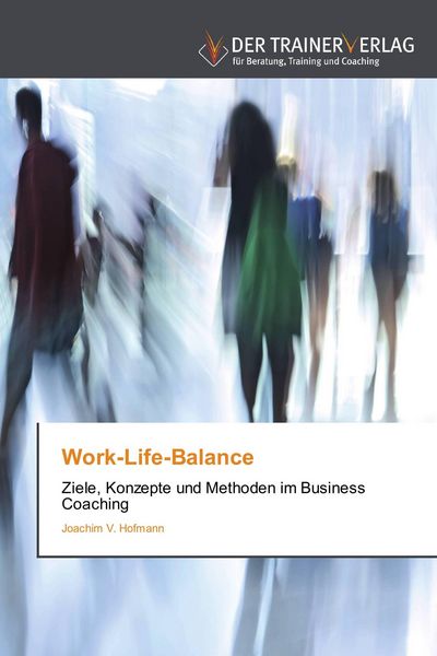 Work-Life-Balance, Taschenbuch von Joachim V. Hofmann, Trainerverlag, 9783841750273