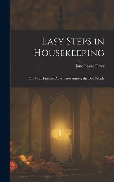 Produktbild: Easy Steps in Housekeeping; Or, Mary Frances' Adventures Among the Doll People