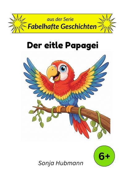 Der eitle Papagei, Taschenbuch von Sonja Hubmann, Sonja Hubmann, 9783903668027