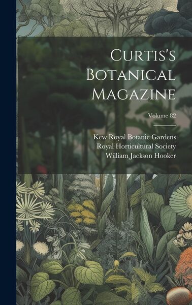 Produktbild: Curtis's Botanical Magazine; Volume 82