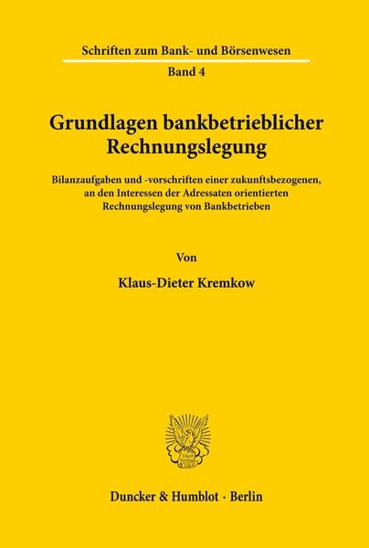 Grundlagen bankbetrieblicher Rechnungslegung., Taschenbuch von Klaus-Dieter Kremkow, Duncker & Humblot, 9783428047543