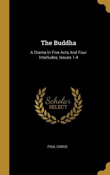 Produktbild: The Buddha: A Drama In Five Acts And Four Interludes, Issues 1-4