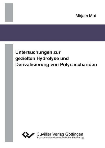 Produktbild: Untersuchungen zur gezielten Hydrolyse und Derivatisierung von Polysacchariden
