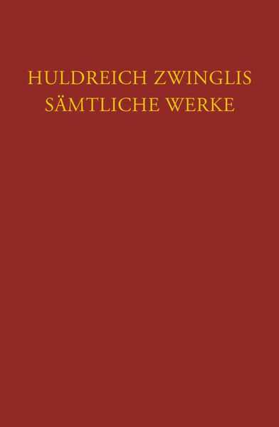 Produktbild: Zwingli, S&auml;mtliche Werke. Autorisierte historisch-kritische Gesamtausgabe