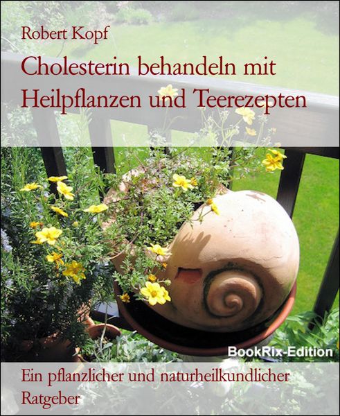 Produktbild: Cholesterin behandeln mit Heilpflanzen und Teerezepten