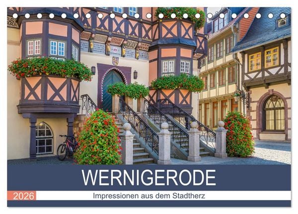 WERNIGERODE Impressionen aus dem Stadtherz (Tischkalender 2026 DIN A5 quer), CALVENDO Monatskalender
