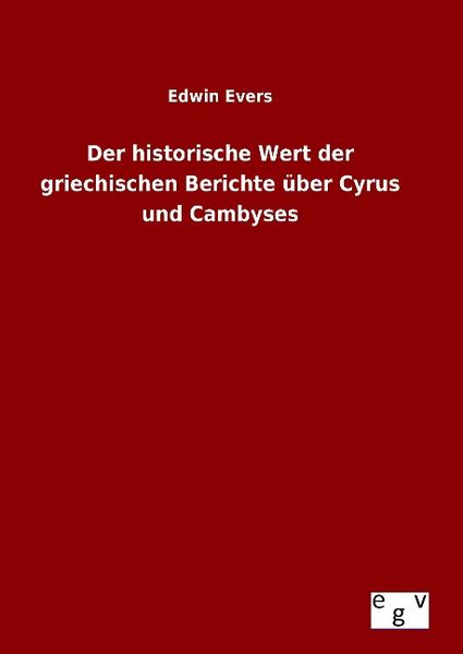 Produktbild: Der historische Wert der griechischen Berichte &uuml;ber Cyrus und Cambyses