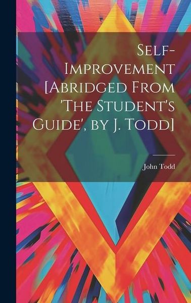 Produktbild: Self-Improvement [Abridged From 'The Student's Guide', by J. Todd]