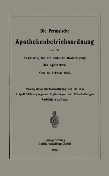 Die Preussische Apothekenbetriebsordnung und die Anweisung für die amtliche Besichtigung der Apotheken. Vom 18. Februar 1902, Taschenbuch von