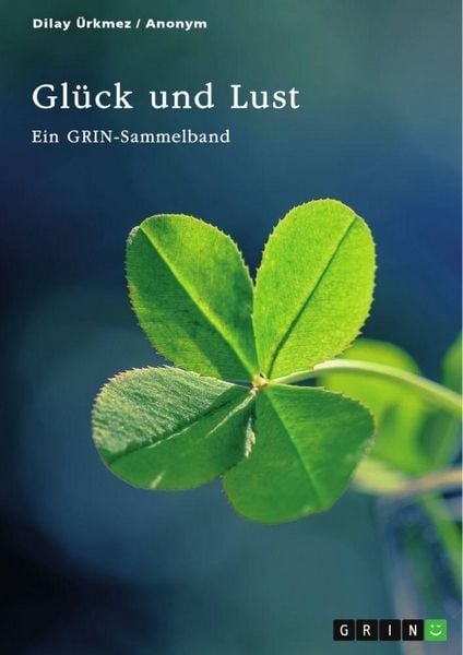 Glück und Lust. Ein Vergleich bei Aristoteles, Epikur, Mill und Kant, Taschenbuch von Dilay Ürkmez, GRIN, 9783389013533