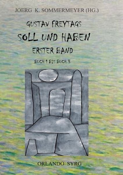 Produktbild: Orlando Syrg Taschenbuch OrSyTa 172026 / Gustav Freytags Soll und Haben Erster Band