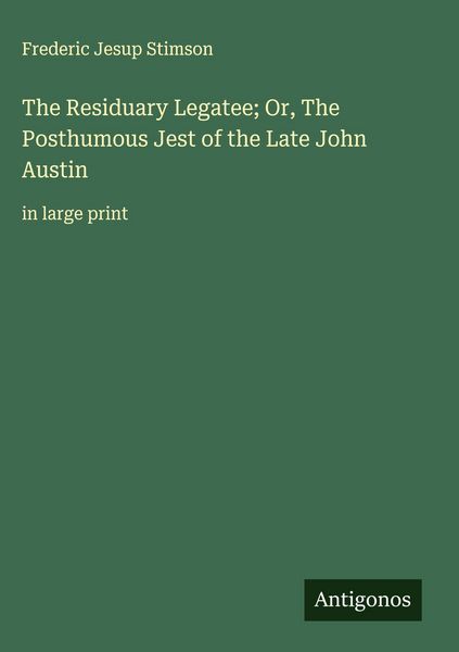 Produktbild: The Residuary Legatee; Or, The Posthumous Jest of the Late John Austin