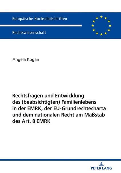 Produktbild: Rechtsfragen und Entwicklung des (beabsichtigten) Familienlebens in der EMRK, der EU-Grundrechtecharta und dem nationalen Recht am Ma&szlig;stab des Art. 8