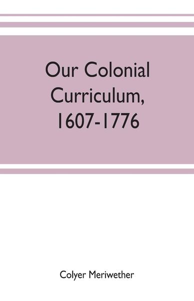 Produktbild: Our colonial curriculum, 1607-1776