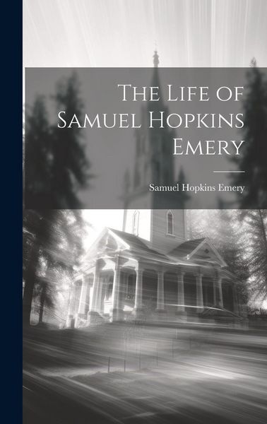 Produktbild: The Life of Samuel Hopkins Emery