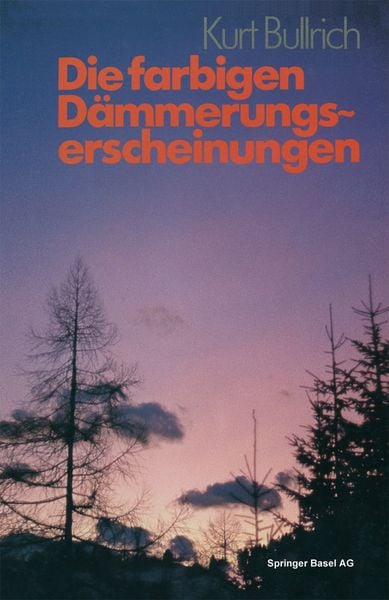 Die farbigen Dämmerungserscheinungen, Taschenbuch von Bullrich, Springer Basel, 9783764313555