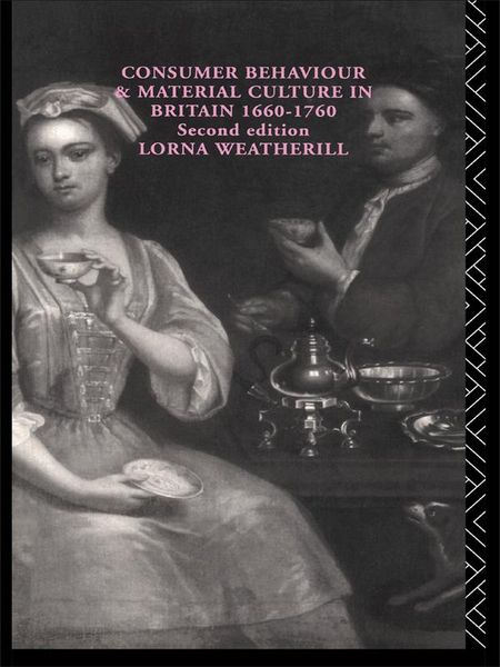 Produktbild: Consumer Behaviour and Material Culture in Britain, 1660-1760