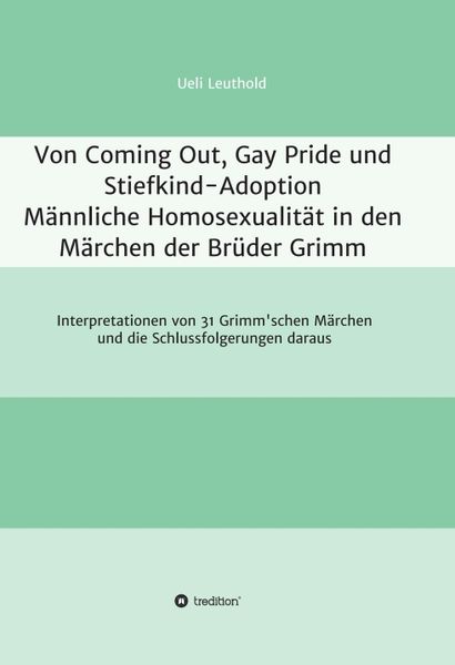 Produktbild: Von Coming Out, Gay Pride und Stiefkind-Adoption - M&auml;nnliche Homosexualit&auml;t in den M&auml;rchen der Br&uuml;der Grimm
