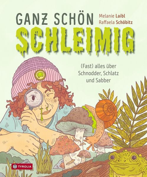 Ganz schön schleimig, Gebundene Ausgabe von Melanie Laibl, Tyrolia, 9783702243180