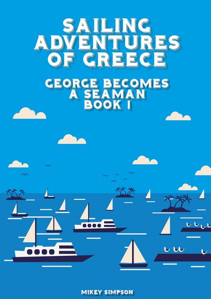 Produktbild: Sailing Adventures of Greece - George Becomes a Seaman - Book 1