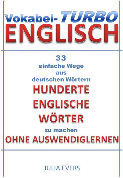 Produktbild: Vokabel-Turbo Englisch 33 einfache Wege aus Deutschen W&ouml;rtern hunderte Englische W&ouml;rter zu machen ohne Auswendiglernen