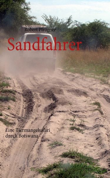 Sandfahrer, Taschenbuch von Robert Pfrogner, BoD – Books on Demand, 9783837083088