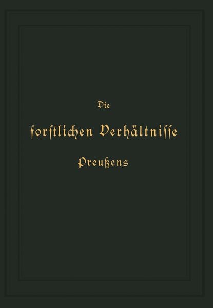 Produktbild: Die forstlichen Verh&auml;ltnisse Preu&szlig;ens